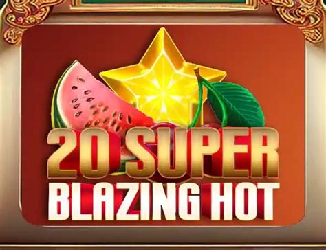 20 Super Blazing Hot bet365